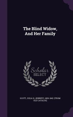 The Blind Widow, And Her Family - Scott, Julia H (Kinney) (Creator)