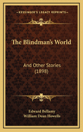 The Blindman's World: And Other Stories (1898)