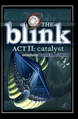 The Blink: Catalyst: Dreams and Illusions: ACT II - Agmon, Tomer