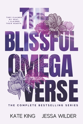 The Blissful Omegaverse - Wilder, Jessa, and King, Kate