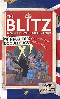 The Blitz: A Very Peculiar History - Arscott, David