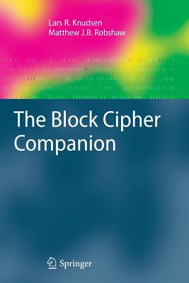 The Block Cipher Companion - Knudsen, Lars R., and Robshaw, Matthew