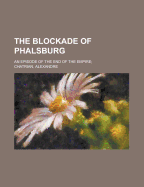 The Blockade of Phalsburg: an Episode of the End of the Empire