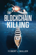 The Blockchain Killing: A Technothriller