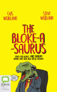 The Bloke-A-Saurus: Jokes for Blokes, Fair Dinkum Funnies and True Blue Aussie Wisdom