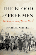 The Blood of Free Men: The Liberation of Paris, 1944