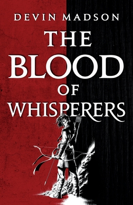 The Blood of Whisperers: The Vengeance Trilogy, Book One - Madson, Devin