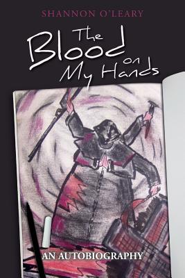 The Blood on My Hands: An Autobiography - MacKenzie, Colin, and O'Leary, Shannon