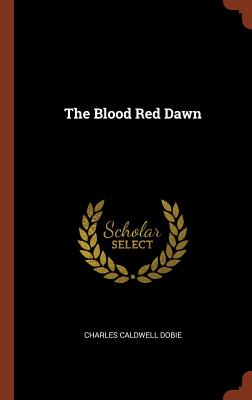 The Blood Red Dawn - Dobie, Charles Caldwell