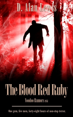 The Blood Red Ruby: Voodoo Rumors 1951 - Lewis, D Alan