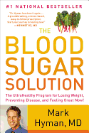 The Blood Sugar Solution: The UltraHealthy Program for Losing Weight, Preventing Disease, and Feeling Great Now! - Hyman, Mark, Dr.
