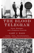 The Blood Telegram: Nixon, Kissinger, and a Forgotten Genocide