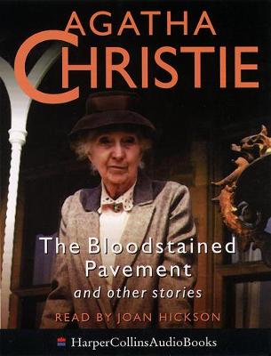 The Bloodstained Pavement and Other Stories - Christie, Agatha, and Hickson, Joan (Read by)