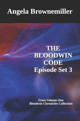 The Bloodwin Code: Episode 3 - Brownemiller, Angela