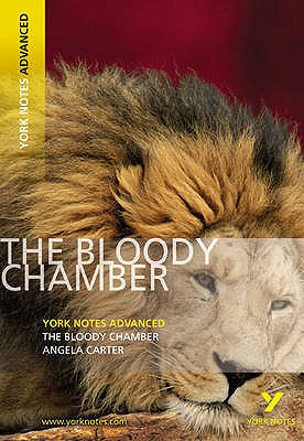 The Bloody Chamber: York Notes Advanced - Carter, Angela