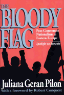 The Bloody Flag: Post Communist Nationalism in Eastern Europe - Spotlight on Romania