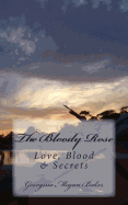 The Bloody Rose: Love, Blood & Secrets
