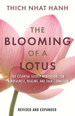The Blooming of a Lotus: Essential Guided Meditations for Mindfulness, Healing, and Transformation - Nhat, Ha, and Nhat Hanh, Thich, and Community Engaged Buddhism, Plum Village (Translated by)