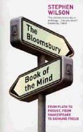 The Bloomsbury Book of the Mind: Key Writings on the Mind from Plato and the Buddha Through Shakespeare, Descartes, and Freud to the Latest Discoveries of Neuroscience