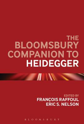 The Bloomsbury Companion to Heidegger - Raffoul, Francois, Professor (Editor), and Nelson, Eric S., Professor (Editor)