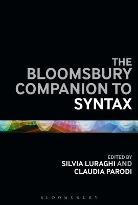 The Bloomsbury Companion to Syntax - Luraghi, Silvia (Editor), and Parodi, Claudia (Editor)