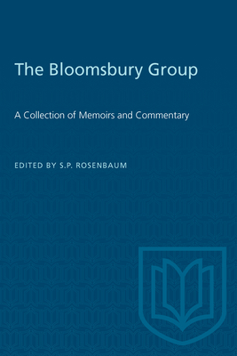 The Bloomsbury Group: A Collection of Memoirs and Commentary - Rosenbaum, S P (Editor)