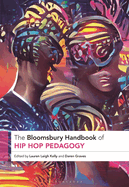 The Bloomsbury Handbook of Hip Hop Pedagogy