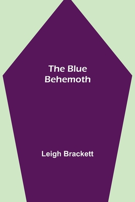 The Blue Behemoth - Brackett, Leigh