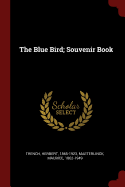 The Blue Bird; Souvenir Book