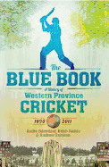 The blue book: A history of Western Province Cricket, 1890-2011