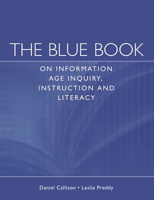 The Blue Book on Information Age Inquiry, Instruction and Literacy - Callison, Daniel, and Preddy, Leslie