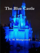 The Blue Castle - Montgomery, L.M.