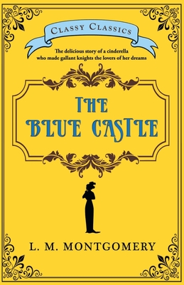 The Blue Castle - Montgomery, L M