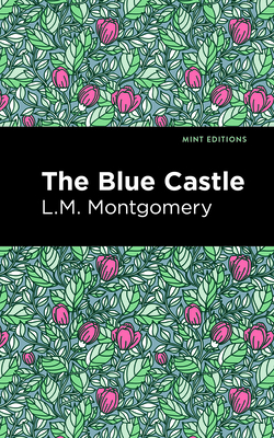 The Blue Castle - Montgomery, L M, and Editions, Mint (Contributions by)