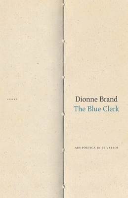 The Blue Clerk: Ars Poetica in 59 Versos - Brand, Dionne
