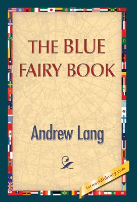 The Blue Fairy Book - Lang, Andrew, and 1st World Publishing (Editor)