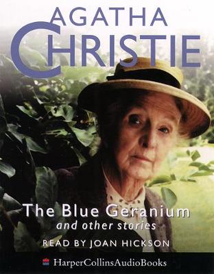 The Blue Geranium and Other Stories - Christie, Agatha, and Hickson, Joan (Read by)