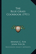 The Blue Grass Cookbook (1911) the Blue Grass Cookbook (1911)