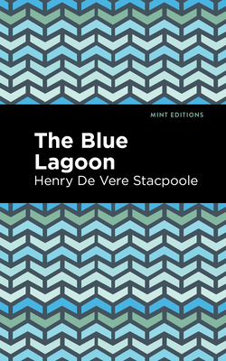 The Blue Lagoon - Stacpoole, Henry De Vere, and Editions, Mint (Contributions by)