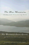 The Blue Mountains and Other Gaelic Stories from Cape Breton: Na Beanntaichean Gorma Agus Sgeulachdan Eile  Ceap Breatainn