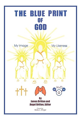 The Blue Print of God - Britton, James, and Britton, Angel (Editor)