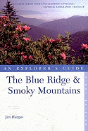 The Blue Ridge and Smoky Mountains: An Explorer's Guide