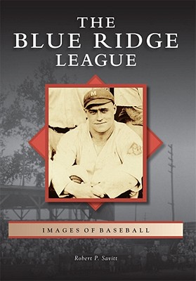 The Blue Ridge League - Savitt, Robert P