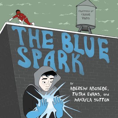 The Blue Spark - Abosede, Aderemi, and Evans, Taijah, and Sutton, Makayla