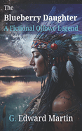 The Blueberry Daughter: A Fictional Ojibwe Legend Novella