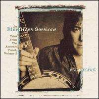 The Bluegrass Sessions: Tales from the Acoustic Planet, Vol. 2 - Bla Fleck