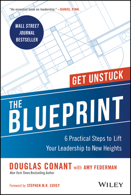 The Blueprint: 6 Practical Steps to Lift Your Leadership to New Heights - Conant, Douglas R