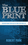 The Blueprint: Discover What God Has in Store for Your Life