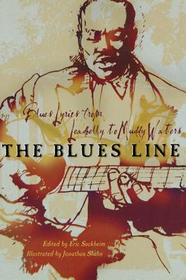 The Blues Line: Blues Lyrics from Leadbelly to Muddy Waters - Sackheim, Eric (Editor)