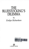The Bluestocking's Dilemma - Richardson, Evelyn